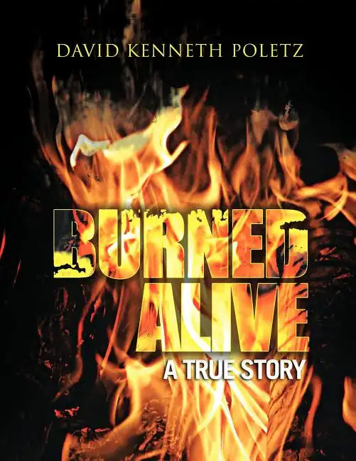 Burned Alive a True Story - Paperback
