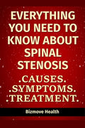 Everything you need to know about Spinal Stenosis: Causes, Symptoms, Treatment - Paperback