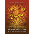 Unveiling Sophia: Heart Wisdom in an Age of Technology - Hardcover