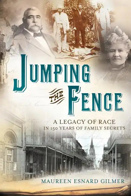 Jumping the Fence: A Legacy of Race in 150 Years of Family Secrets - Paperback