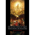 The Second Coming of Christ: Ancient Doctrine and Present Times - Paperback