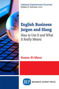 English Business Jargon and Slang: How to Use It and What It Really Means - Paperback
