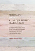 Mejora tu ingles y haz que tu hijo sea bilingue: Vocabulario practico, conversaciones reales, canciones y juegos para bebes y niños - Paperback
