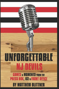 Unforgettable Devils: Games & Moments from the Press Box, Ice & Front Office - Paperback