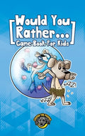 Would You Rather Game Book for Kids: 200+ Challenging Choices, Silly Scenarios, and Sidesplitting Situations Your Family Will Love - Hardcover