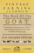 The Book of the Goat - Containing Full Particulars of the Various Breeds of Goats and Their Profitable Management - Hardcover