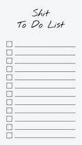 To Do List Notepad: Shit To Do List, Checklist, Task Planner for Grocery Shopping, Planning, Organizing (Funny Quotes) - Paperback