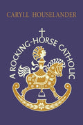 A Rocking-Horse Catholic - Paperback