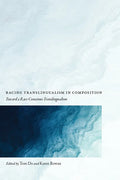 Racing Translingualism in Composition: Toward a Race-Conscious Translingualism - Paperback