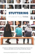 Stuttering, It's What You Think: A Guide on Split-Second Decision Making for Parents and Professionals Who Love and Teach Kids Who Stutter - Paperback