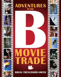 Adventures in the B Movie Trade - Paperback