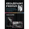 Greasepaint Puritan: Boston to 42nd Street in the Queer Backstage Novels of Bradford Ropes - Hardcover