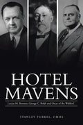 Hotel Mavens: Lucius M. Boomer, George C. Boldt and Oscar of the Waldorf - Paperback