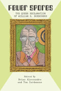 Fever Spores: The Queer Reclamation of William S. Burroughs - Paperback