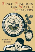 Bench Practices for Watch Repairers - Paperback