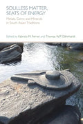 Soulless Matter, Seats of Energy: Metals, Gems and Minerals in South Asian Religions and Culture - Paperback