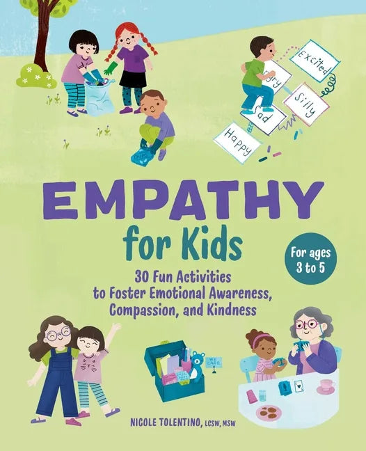 Empathy for Kids: 30 Fun Activities to Foster Emotional Awareness, Compassion, and Kindness - Paperback