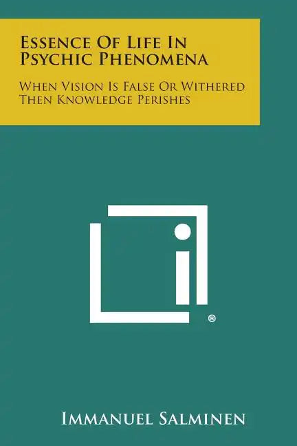Essence of Life in Psychic Phenomena: When Vision Is False or Withered Then Knowledge Perishes - Paperback