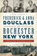 Frederick & Anna Douglass in Rochester, New York: Their Home Was Open to All - Paperback