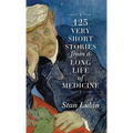 123 Very Short Stories from a Long Life in Medicine - Hardcover