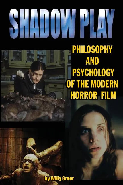 Shadowplay Philosophy and Psychology of the Modern Horror Film - Paperback