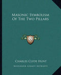 Masonic Symbolism of the Two Pillars - Paperback