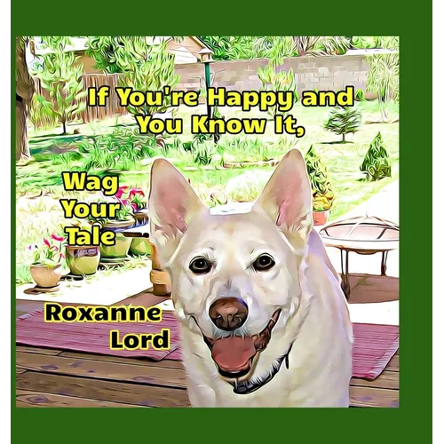 If You're Happy And You Know It, Wag Your Tale - Hardcover