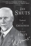 Jan Smuts - Unafraid of Greatness - Paperback