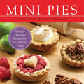 Mini Pies: Adorably Delicious Recipes for Your Favorite Treats - Paperback