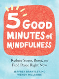 Five Good Minutes of Mindfulness: Reduce Stress, Reset, and Find Peace Right Now - Paperback