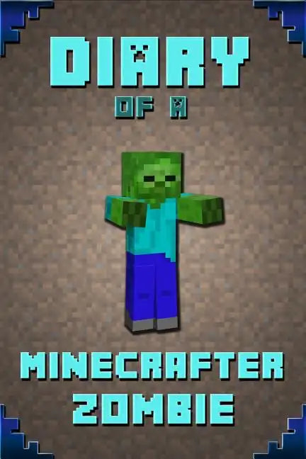 Diary of a Minecrafter Zombie: Extraordinary Masterpiece from Famous Kids Books Author for All Minecrafters - Paperback