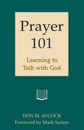 Prayer 101: Learning to Talk with God - Paperback