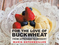 For the Love of Buckwheat: From Appetizer to Dessert - Paperback