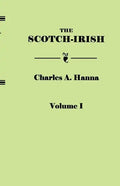 Scotch-Irish, or the Scot in North Britain, North Ireland, and North America. in Two Volumes. Volume I - Paperback