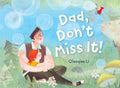 Dad, Don't Miss It! - Hardcover