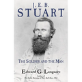 J. E. B. Stuart: The Soldier and the Man - Hardcover