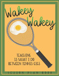 Lesson Plan Book Teaching is What I do Between Tennis Gigs with Wakey Wakey Tennis Racquet Cover: Teacher Lesson Plan Book for Tennis Fan or Player - Paperback