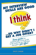 My interview skills are good (I think)...so why didn't I get a job offer?: Easy guide for students and recent grads to be ready for an interview that - Paperback