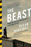 The Beast: Riding the Rails and Dodging Narcos on the Migrant Trail - Paperback