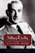 Sitting Pretty: The Life and Times of Clifton Webb - Paperback