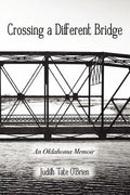 Crossing a Different Bridge: An Oklahoma Memoir - Paperback