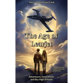 The Age of Learjet: Adventures, Innovations, and Sky-High Dreams - Hardcover