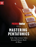 Mastering Pentatonics: Take Your Guitar Solos Beyond Classic Rock & Blues - Paperback