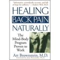 Healing Back Pain Naturally: The Mind Body Program Proven to Work - Paperback