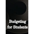 Budgeting for Students: How to Handle Your College Finances Like a Pro - Paperback