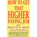 How to Get That Higher Paying Job - Paperback