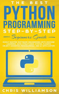 The Best Python Programming Step-By-Step Beginners Guide: Easily Master Software engineering with Machine Learning, Data Structures, Syntax, Django Ob - Hardcover