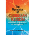 The Dynamics of Caribbean Tourism: Opportunities, Challenges and A Re-Imagined Future - Paperback