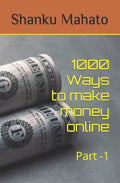1000 Ways to make money online: Part -1 - Paperback