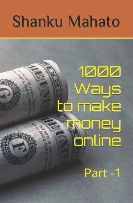 1000 Ways to make money online: Part -1 - Paperback